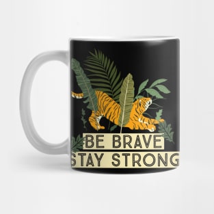 Tiger Illustration Be Brave Stay Strong Mug